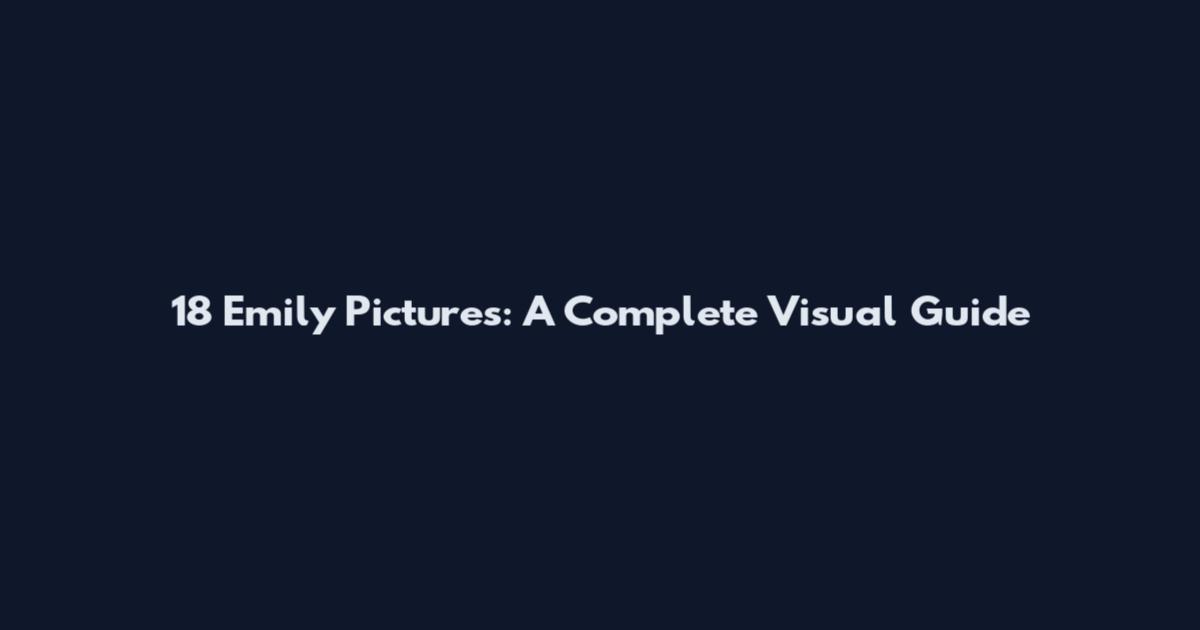 18 Emily Pictures: A Complete Visual Guide