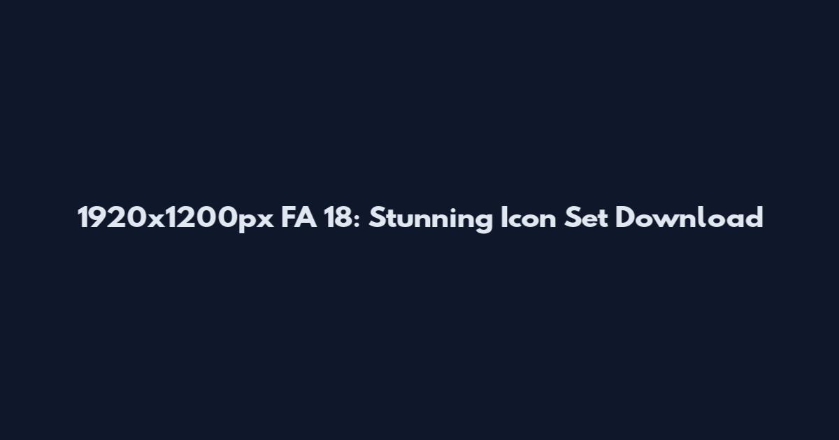 1920x1200px FA 18: Stunning Icon Set Download