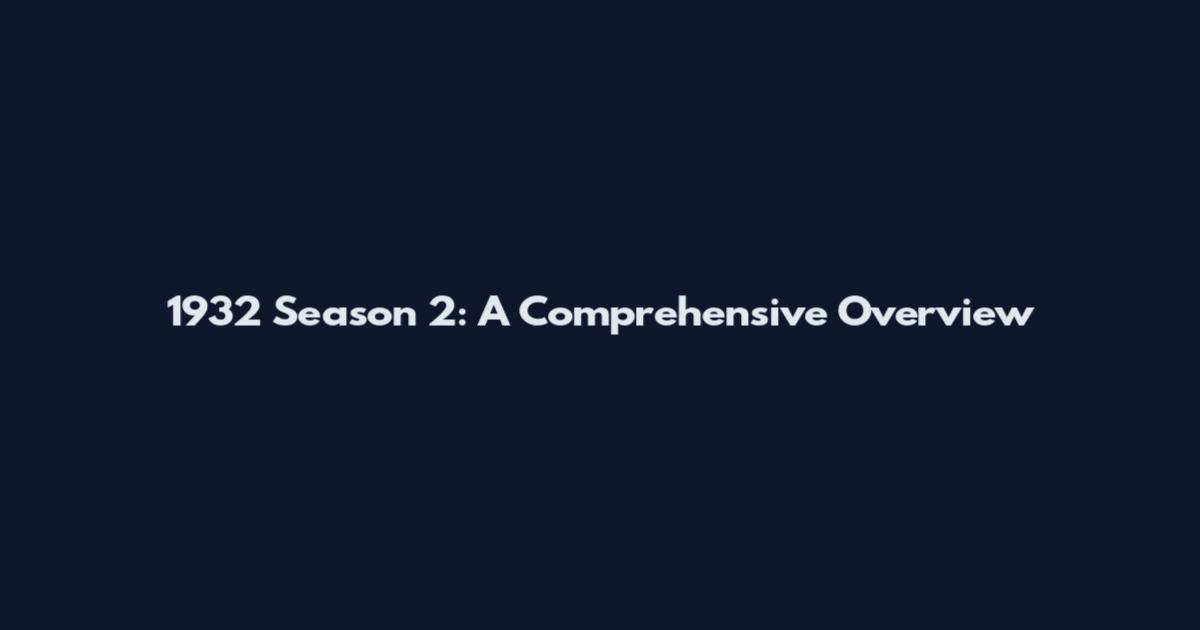 1932 Season 2: A Comprehensive Overview