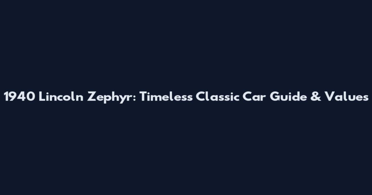 1940 Lincoln Zephyr: Timeless Classic Car Guide & Values