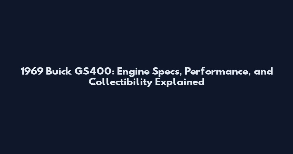 1969 Buick GS400: Engine Specs, Performance, and Collectibility Explained