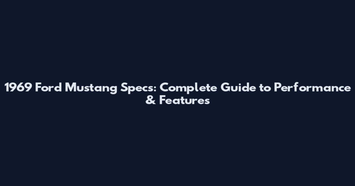 1969 Ford Mustang Specs: Complete Guide to Performance & Features