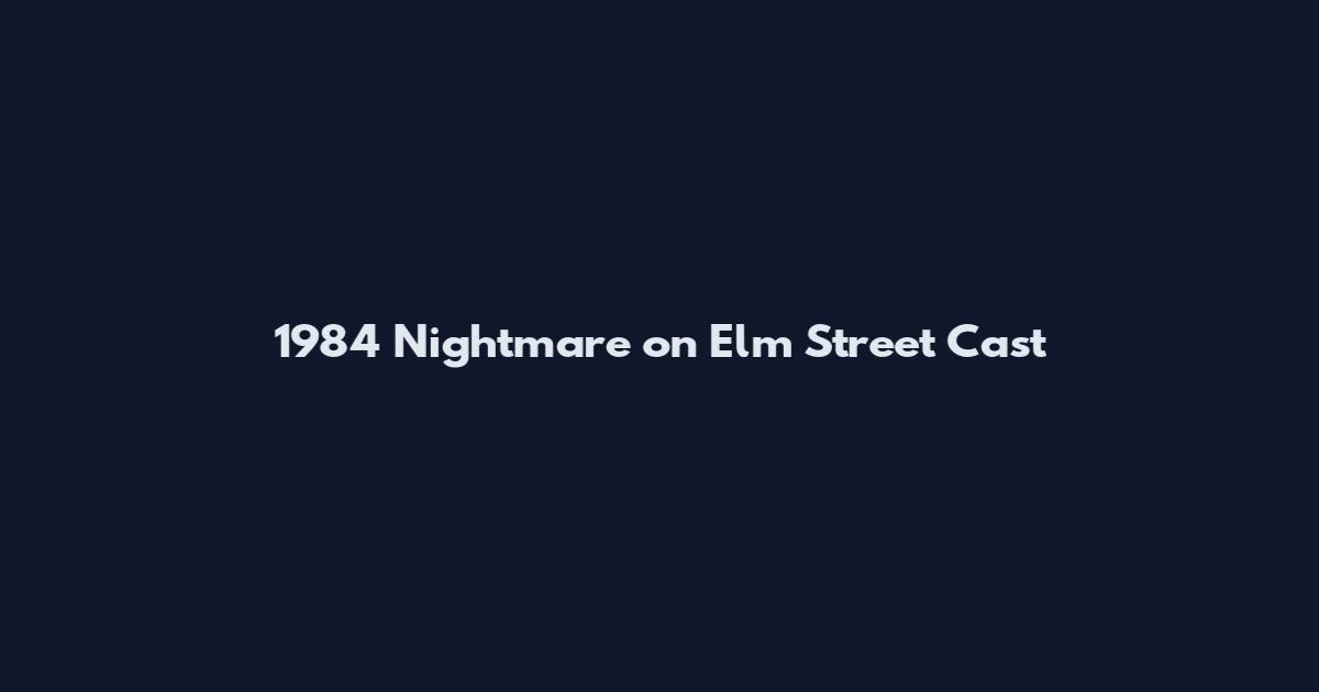 1984 Nightmare on Elm Street Cast