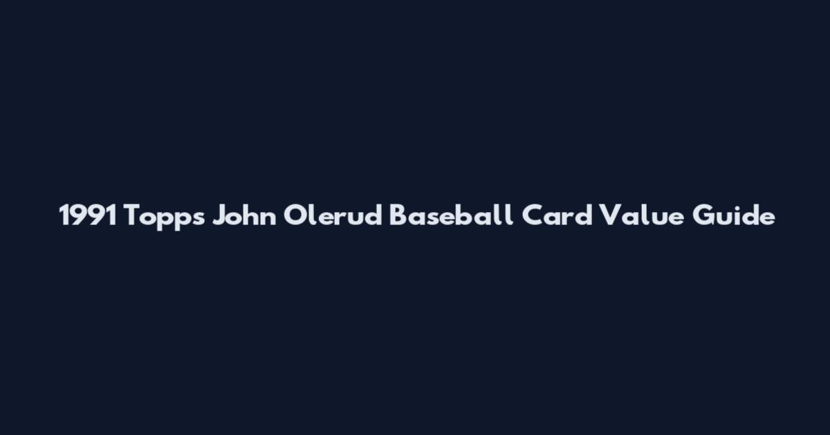 1991 Topps John Olerud Baseball Card Value Guide