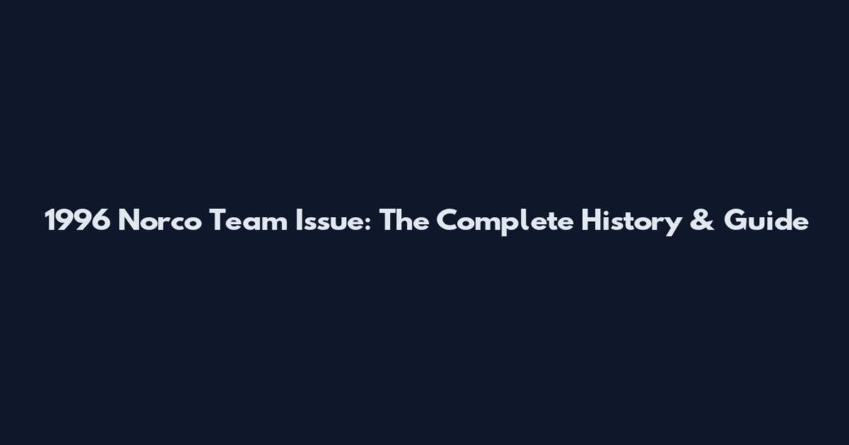 1996 Norco Team Issue: The Complete History & Guide