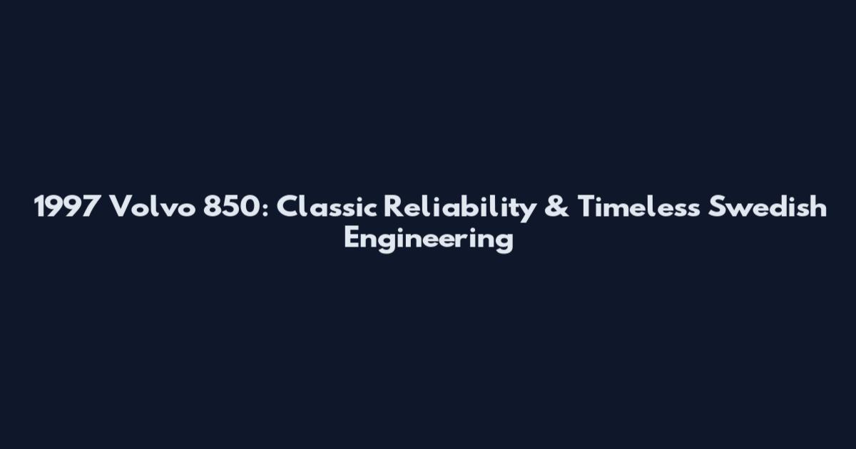1997 Volvo 850: Classic Reliability & Timeless Swedish Engineering