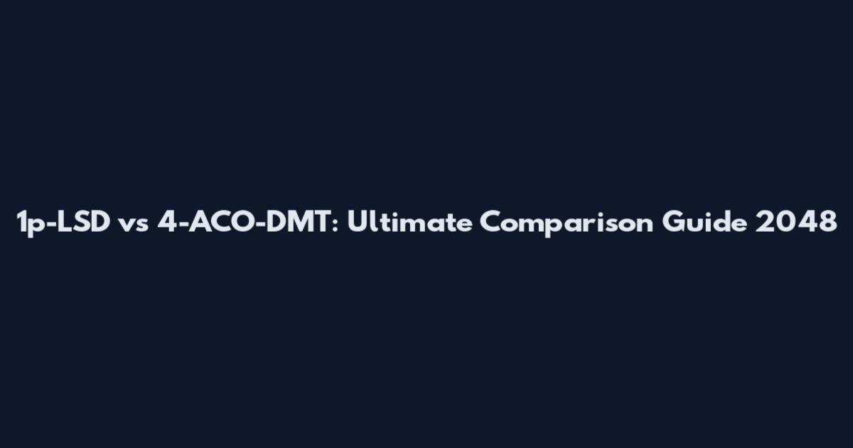 1p-LSD vs 4-ACO-DMT: Ultimate Comparison Guide 2048