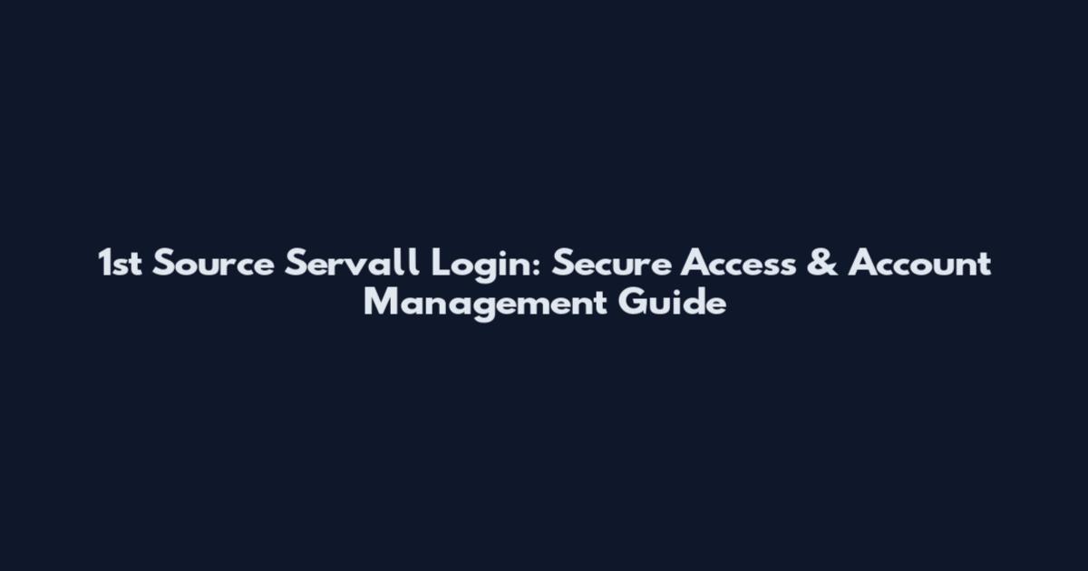 1st Source Servall Login: Secure Access & Account Management Guide