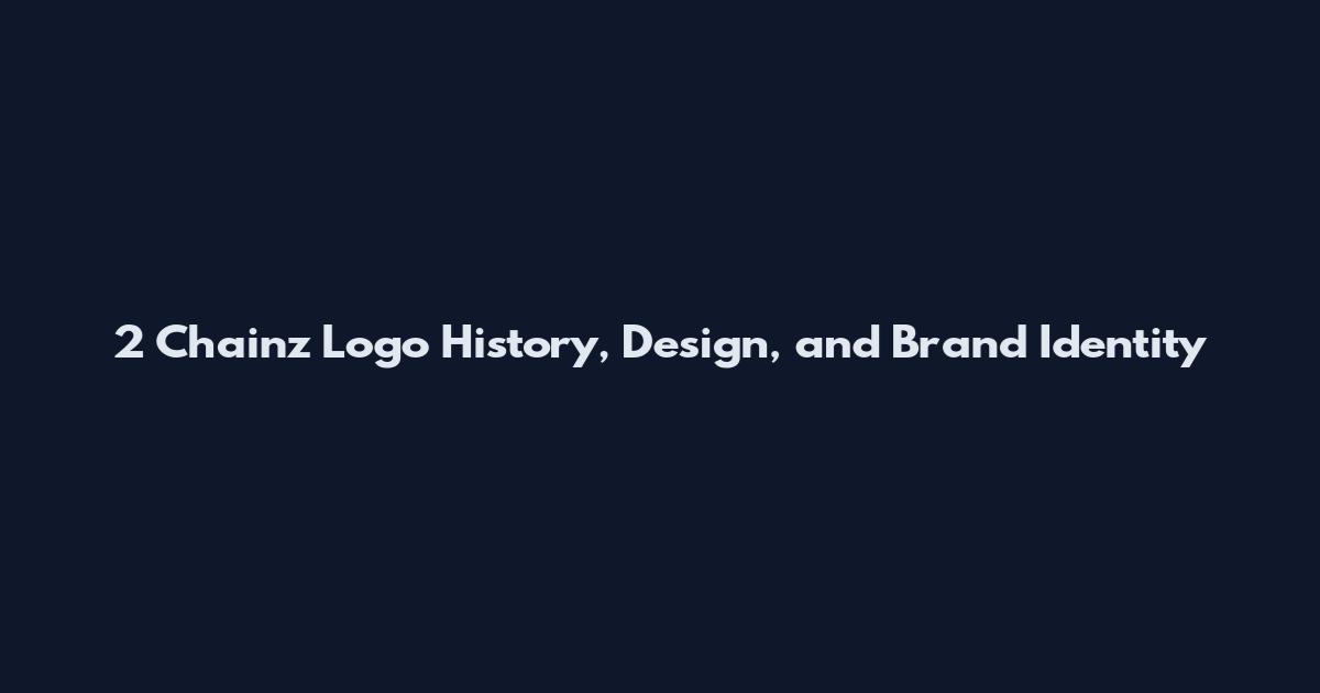 2 Chainz Logo History, Design, and Brand Identity