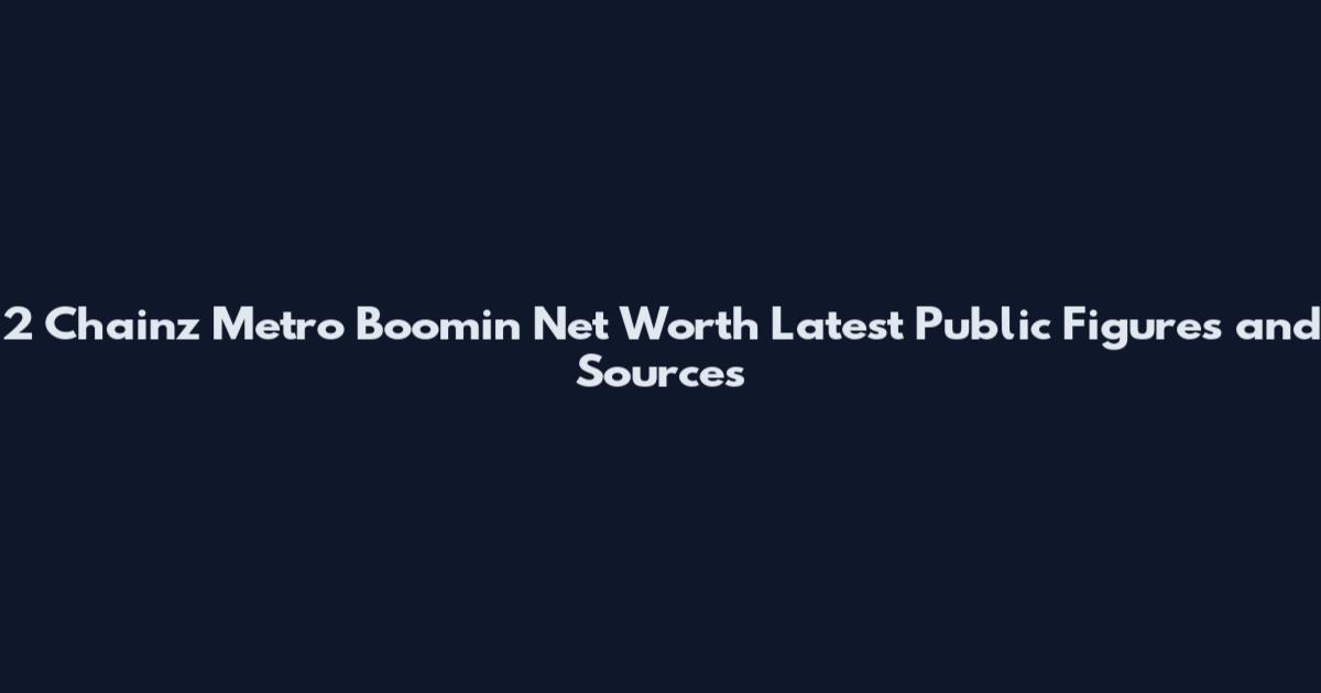 2 Chainz Metro Boomin Net Worth Latest Public Figures and Sources