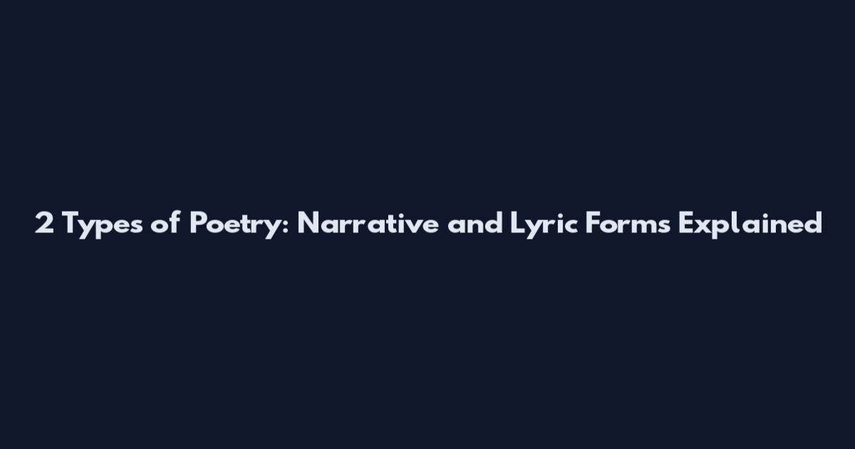 2 Types of Poetry: Narrative and Lyric Forms Explained