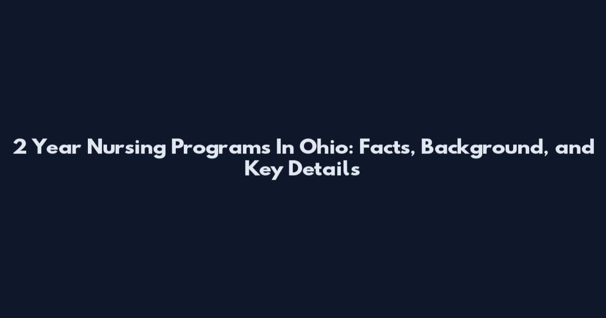 2 Year Nursing Programs In Ohio: Facts, Background, and Key Details