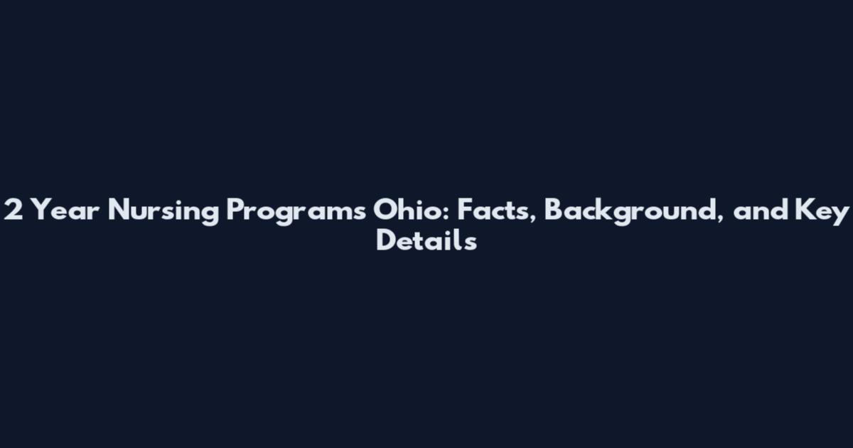 2 Year Nursing Programs Ohio: Facts, Background, and Key Details