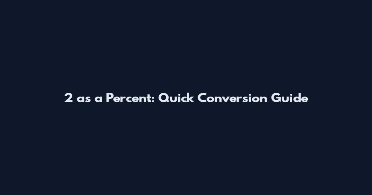 2 as a Percent: Quick Conversion Guide