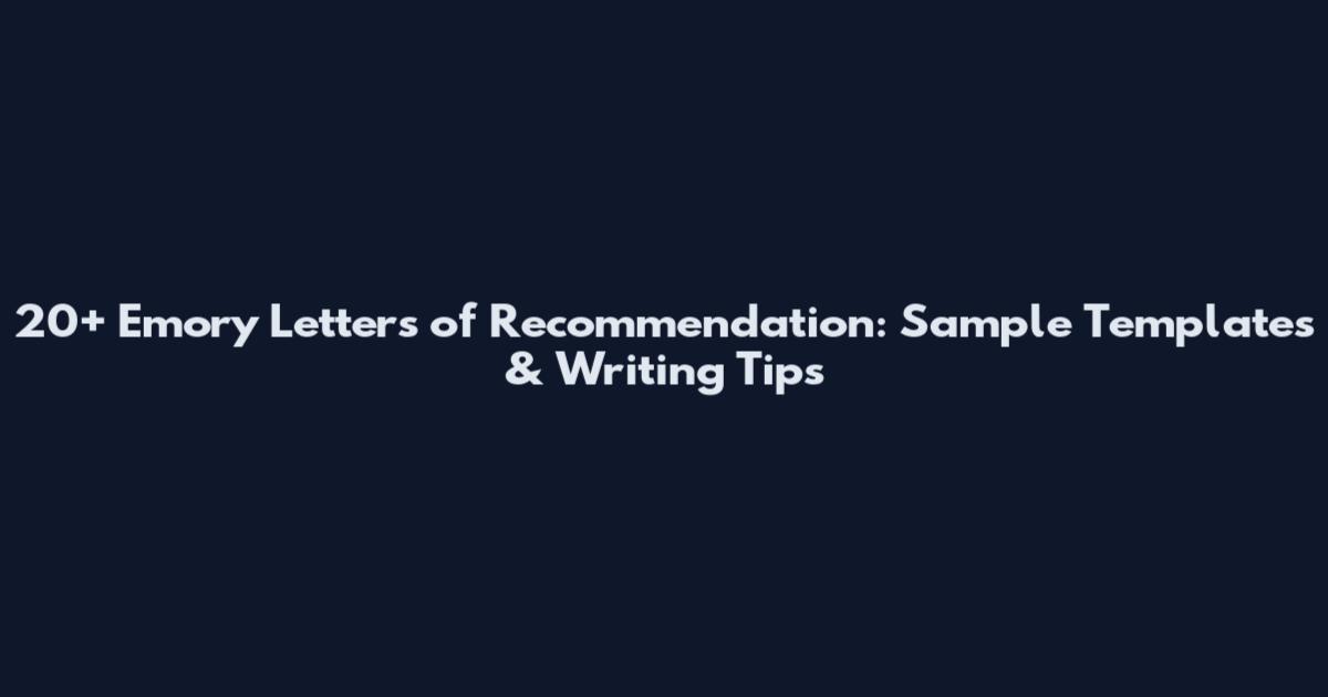 20+ Emory Letters of Recommendation: Sample Templates & Writing Tips
