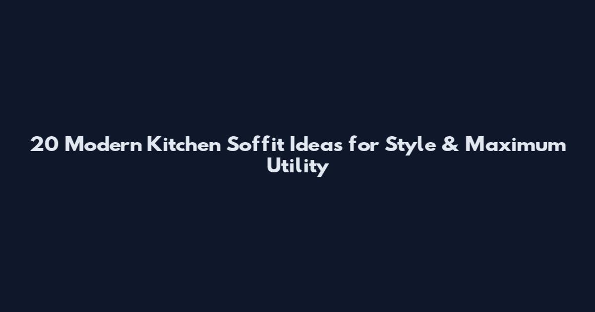 20 Modern Kitchen Soffit Ideas for Style & Maximum Utility