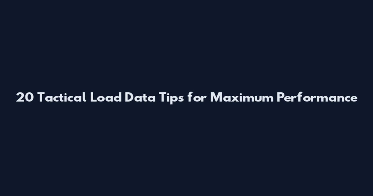20 Tactical Load Data Tips for Maximum Performance