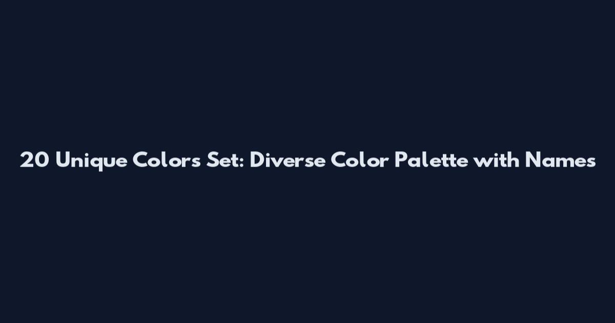 20 Unique Colors Set: Diverse Color Palette with Names