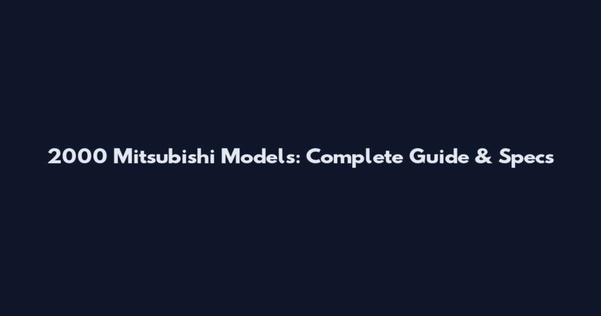 2000 Mitsubishi Models: Complete Guide & Specs