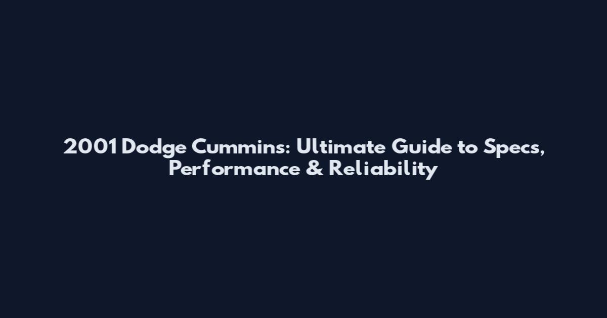 2001 Dodge Cummins: Ultimate Guide to Specs, Performance & Reliability