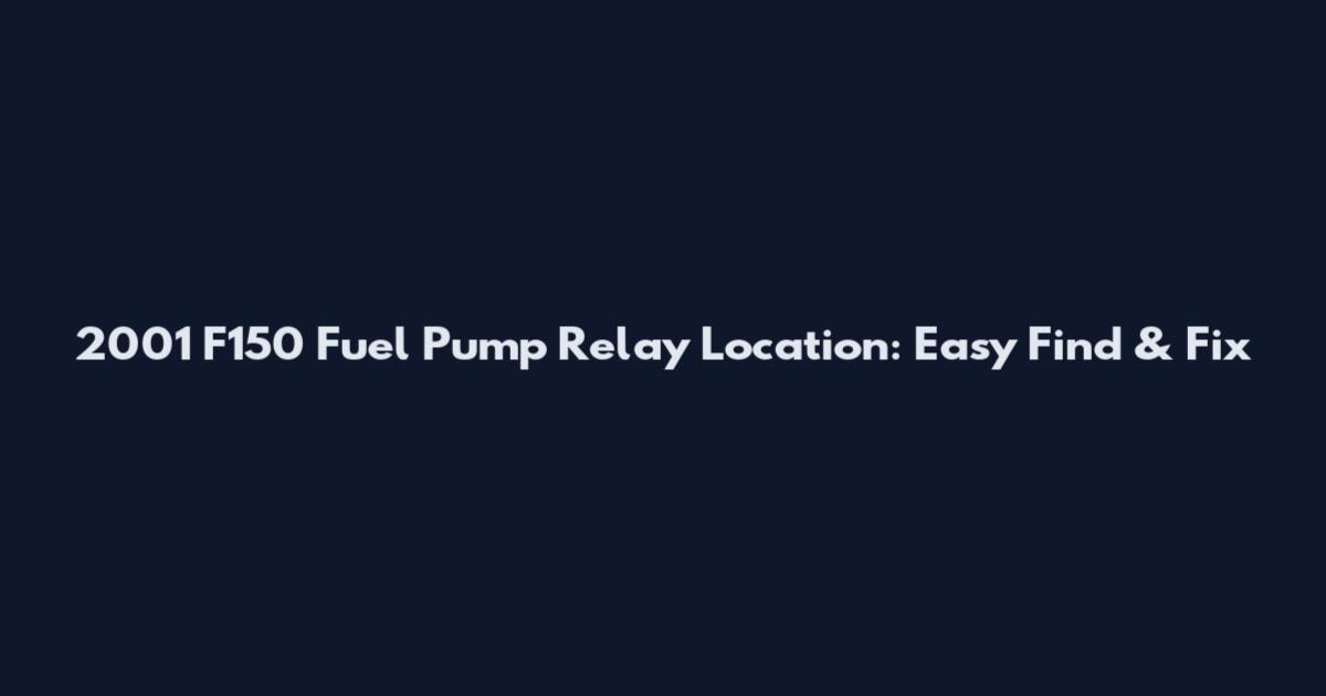 2001 F150 Fuel Pump Relay Location: Easy Find & Fix