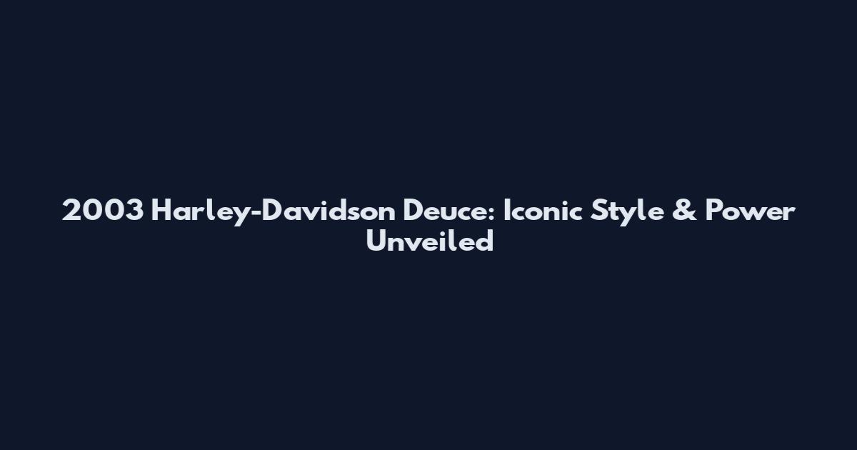 2003 Harley-Davidson Deuce: Iconic Style & Power Unveiled