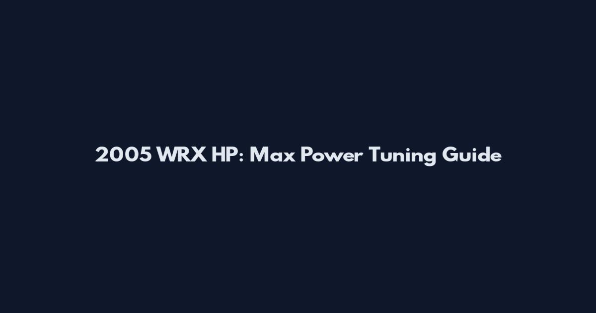 2005 WRX HP: Max Power Tuning Guide