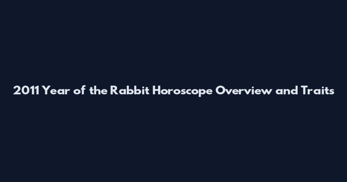 2011 Year of the Rabbit Horoscope Overview and Traits