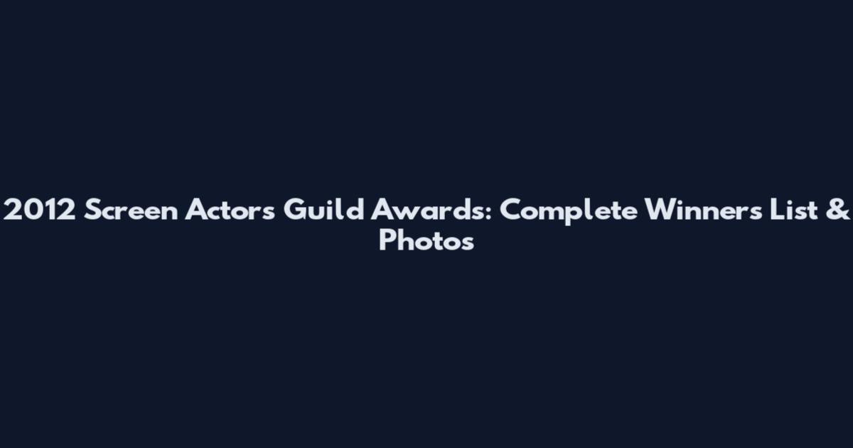 2012 Screen Actors Guild Awards: Complete Winners List & Photos