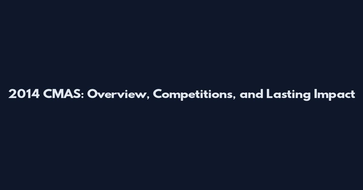 2014 CMAS: Overview, Competitions, and Lasting Impact