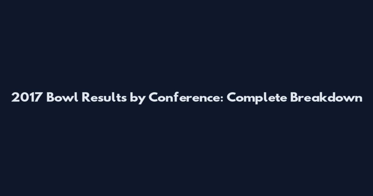 2017 Bowl Results by Conference: Complete Breakdown