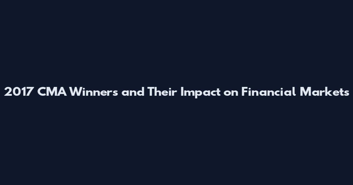 2017 CMA Winners and Their Impact on Financial Markets