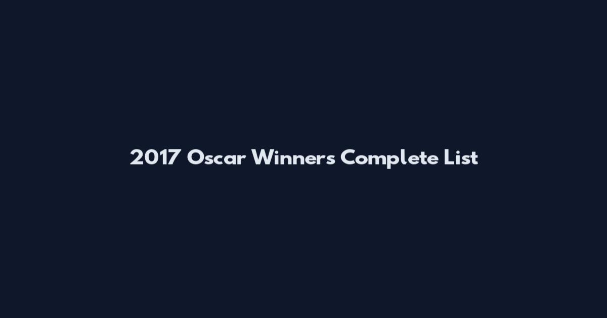 2017 Oscar Winners Complete List