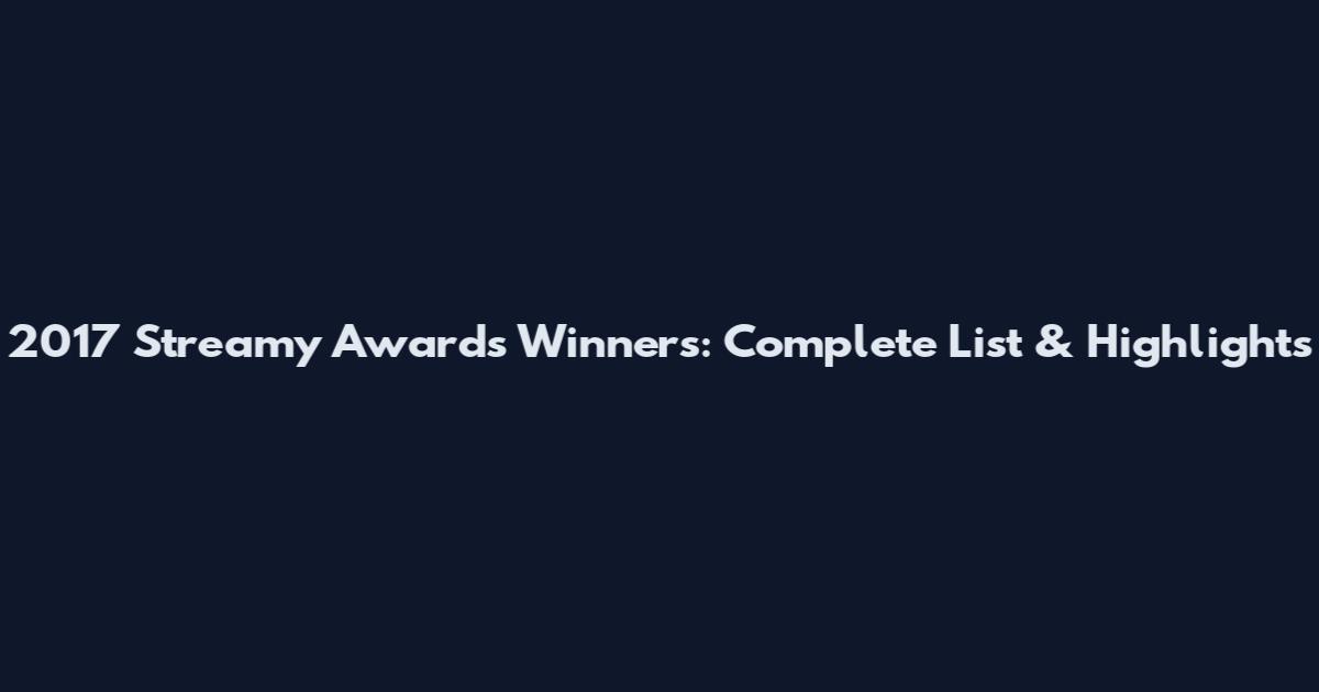 2017 Streamy Awards Winners: Complete List & Highlights