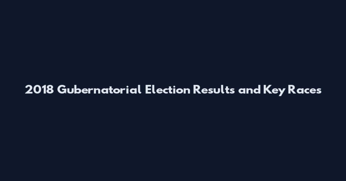 2018 Gubernatorial Election Results and Key Races