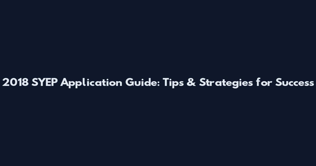 2018 SYEP Application Guide: Tips & Strategies for Success
