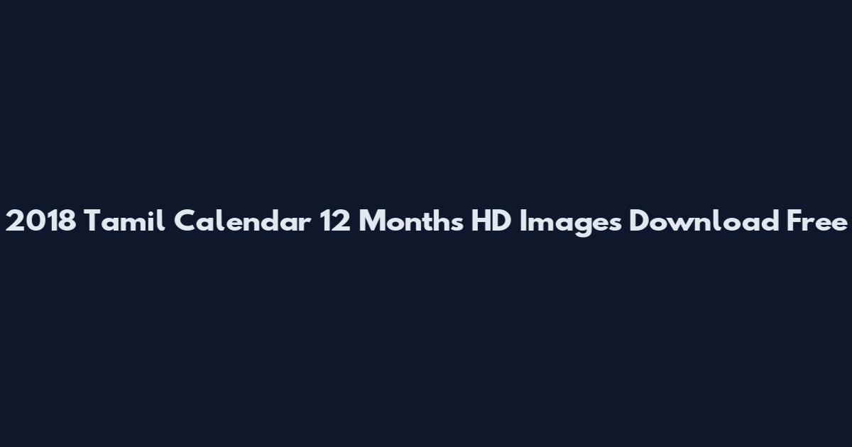 2018 Tamil Calendar 12 Months HD Images Download Free