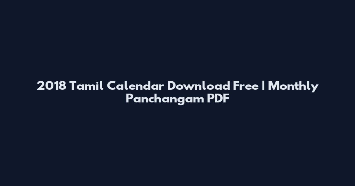 2018 Tamil Calendar Download Free | Monthly Panchangam PDF