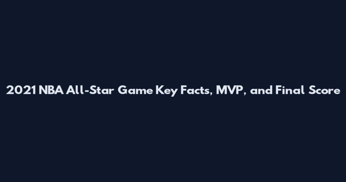2021 NBA All-Star Game Key Facts, MVP, and Final Score