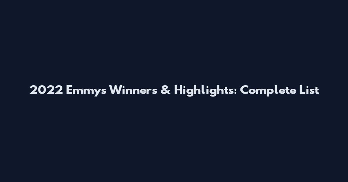 2022 Emmys Winners & Highlights: Complete List
