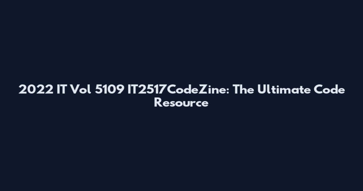 2022 IT Vol 5109 IT2517CodeZine: The Ultimate Code Resource