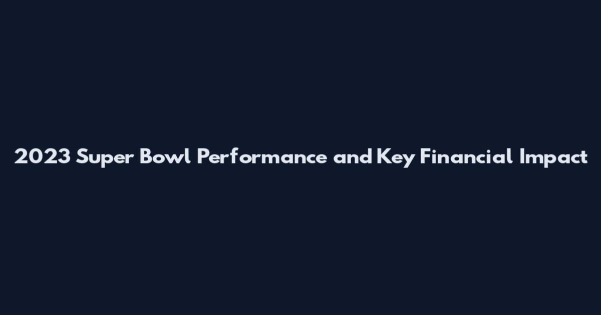 2023 Super Bowl Performance and Key Financial Impact