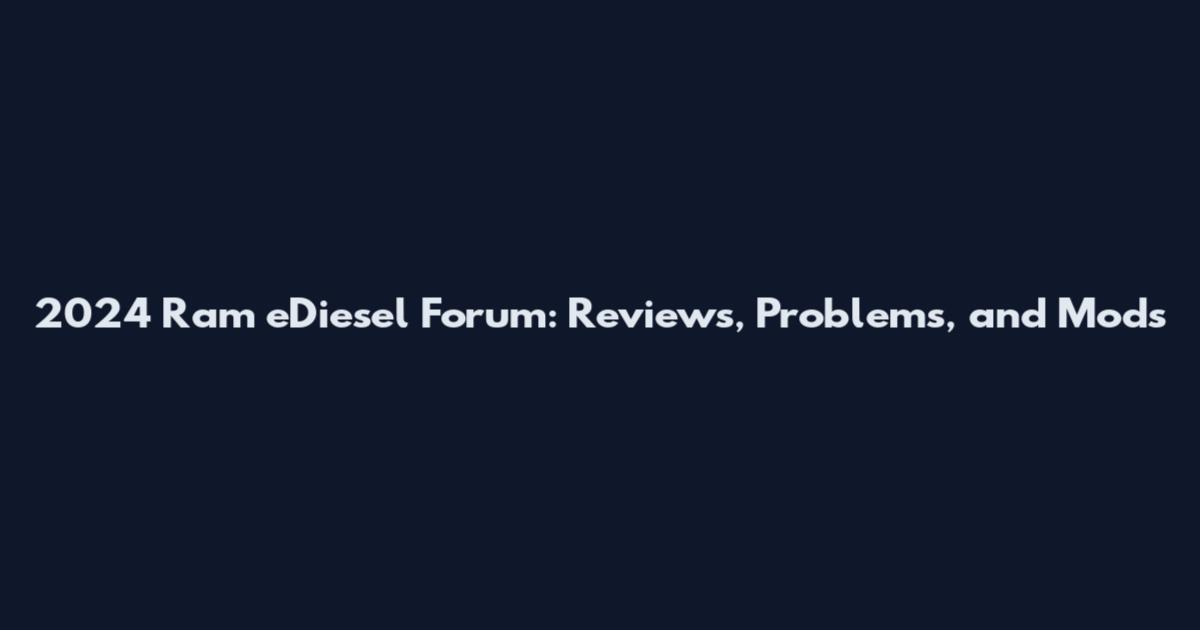 2024 Ram eDiesel Forum: Reviews, Problems, and Mods