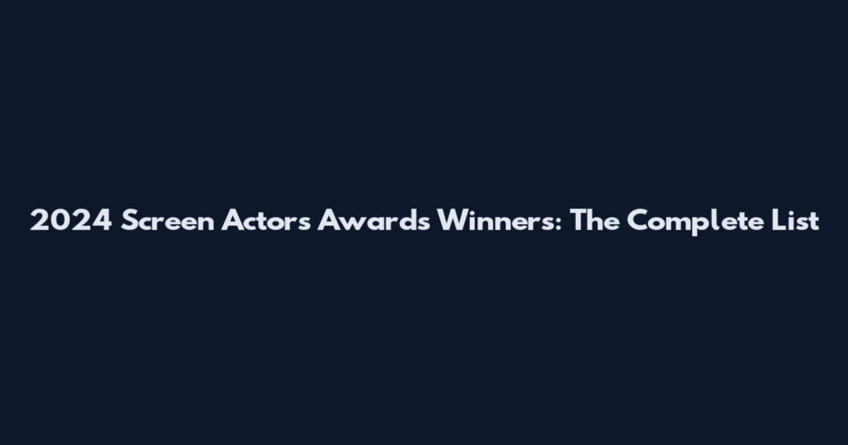 2024 Screen Actors Awards Winners: The Complete List