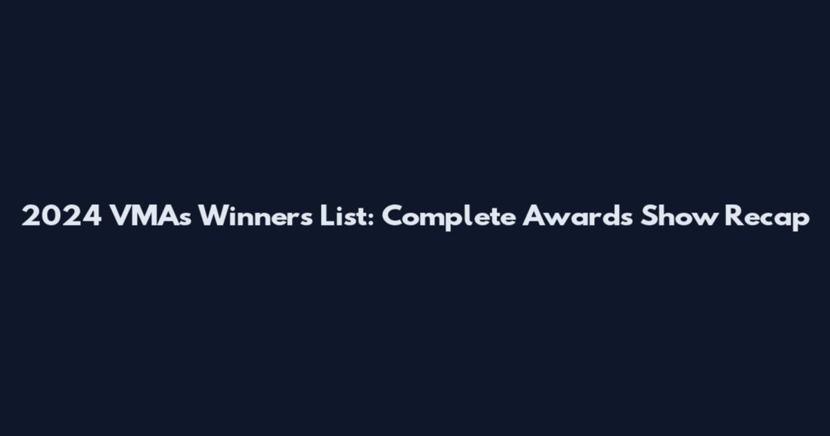 2024 VMAs Winners List: Complete Awards Show Recap