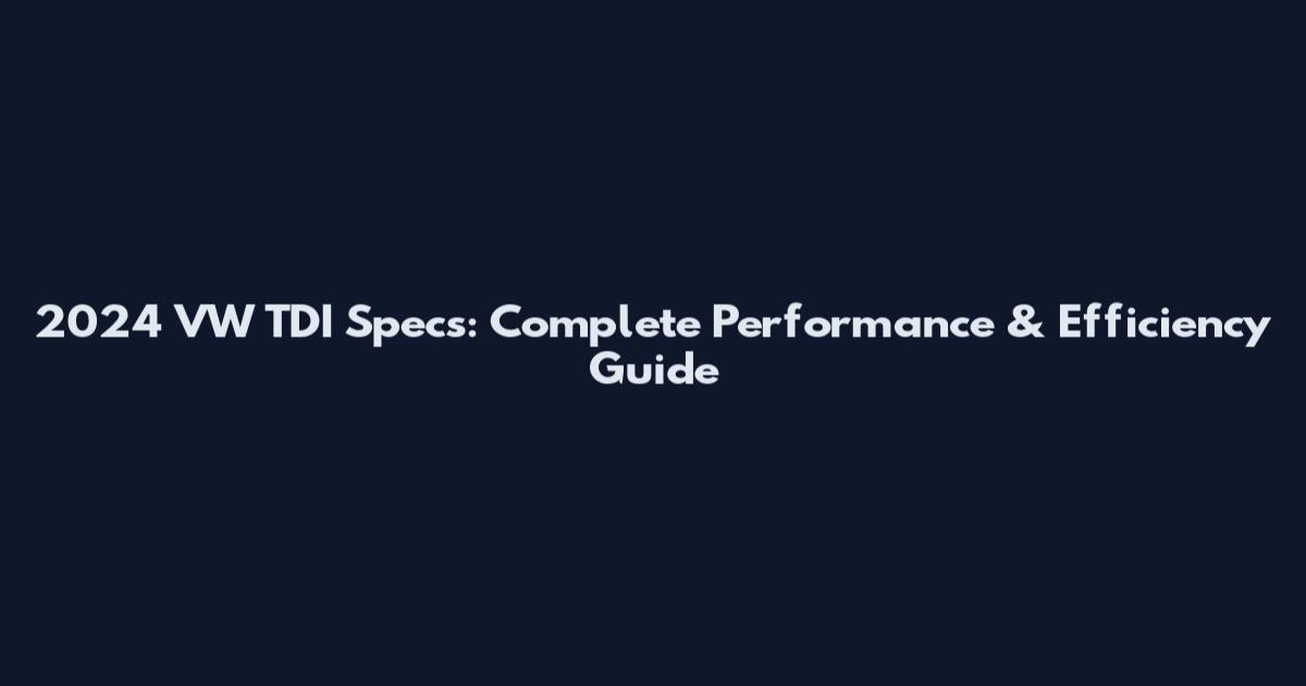 2024 VW TDI Specs: Complete Performance & Efficiency Guide