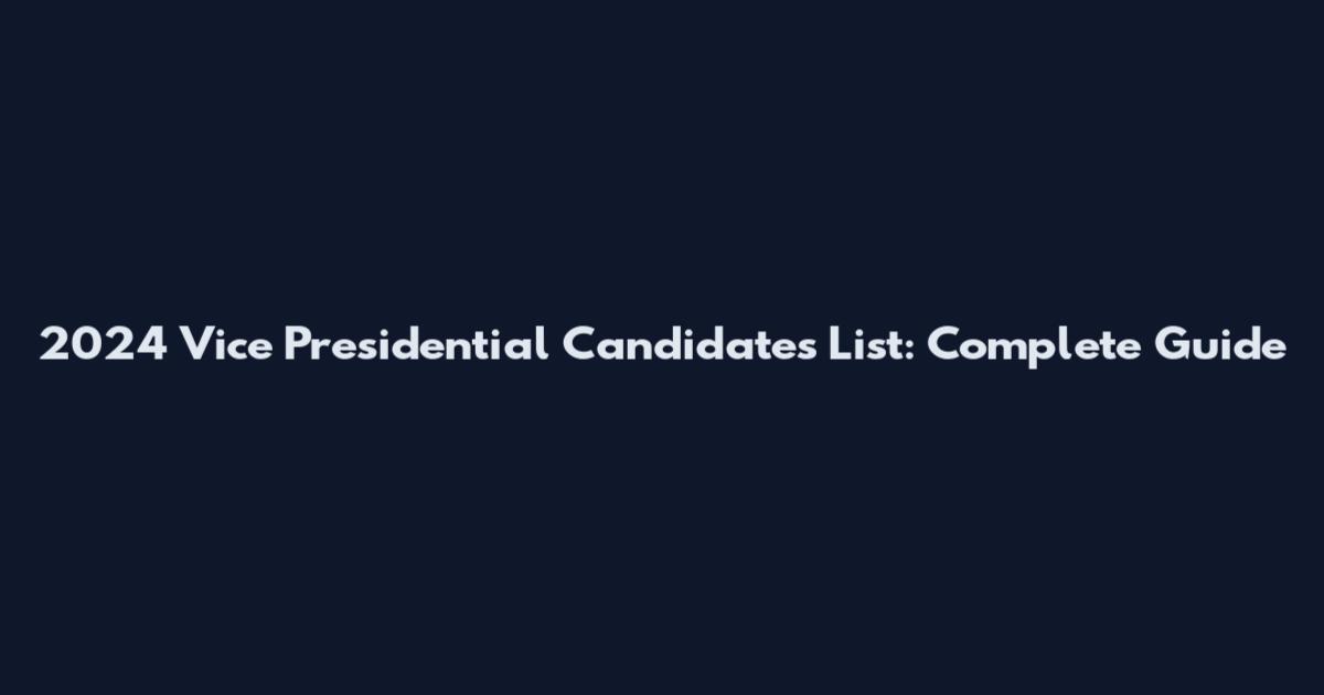 2024 Vice Presidential Candidates List: Complete Guide