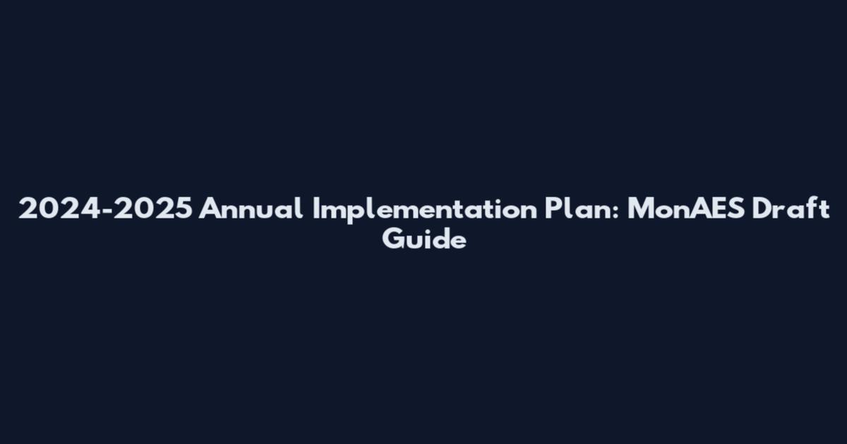 2024-2025 Annual Implementation Plan: MonAES Draft Guide