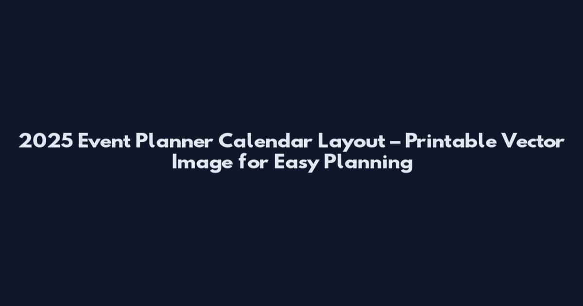 2025 Event Planner Calendar Layout – Printable Vector Image for Easy Planning