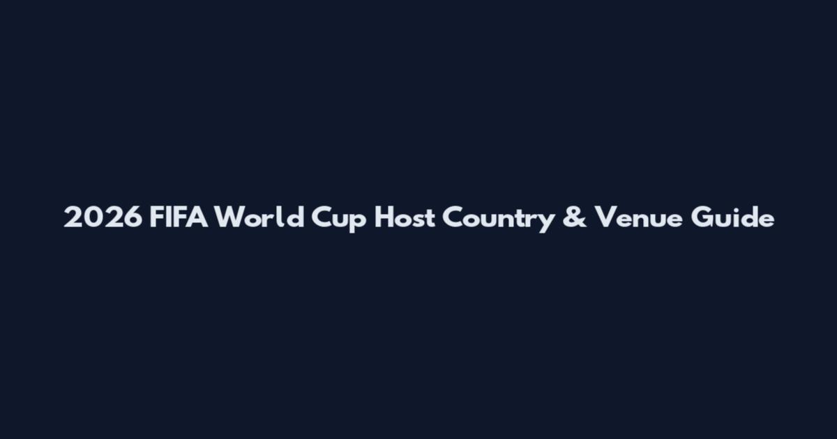 2026 FIFA World Cup Host Country & Venue Guide